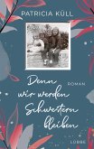 Denn wir werden Schwestern bleiben (eBook, ePUB)