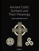 Ancient Celtic Symbols and Their Meanings (eBook, ePUB)