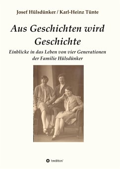 Aus Geschichten wird Geschichte - Hülsdünker, Josef;Tünte, Karl-Heinz