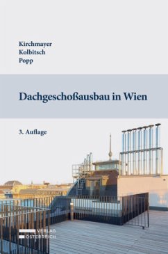 Dachgeschoßausbau in Wien - Kirchmayer, Wolfgang;Kolbitsch, Andreas;Popp, Roland