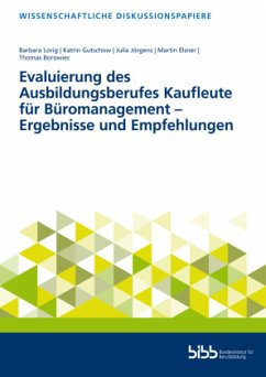 Evaluierung des Ausbildungsberufes Kaufleute für Büromanagement - Ergebnisse und Empfehlungen - Lorig, Barbara;Gutschow, Katrin;Jörgens, Julia