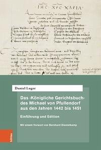 Das 'Königliche Gerichtsbuch' des Michael von Pfullendorf aus den Jahren 1442 bis 1451: Zu den Anfängen des Kammergerichts am römisch-deutschen Königshof