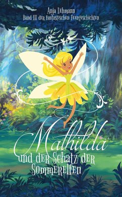 Mathilda und der Schatz der Sommerelfen - Lehmann, Anja
