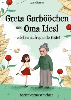 Greta Garbööchen und Oma Liesl - erleben aufregende Feste! - Heesen, Anne