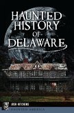 Haunted History of Delaware (eBook, ePUB)