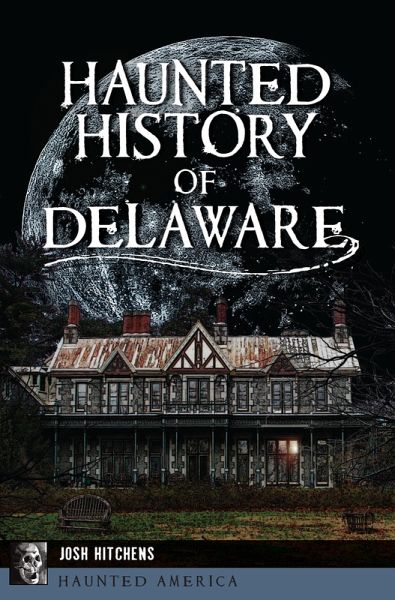 Haunted History of Delaware (eBook, ePUB)