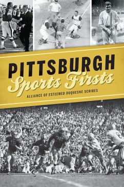 Pittsburgh Sports Firsts (eBook, ePUB) - Alliance of Esteemed Duquesne Scribes