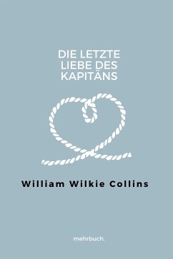 Die letzte Liebe des Kapitäns (eBook, ePUB) - Collins, William Wilkie