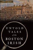 Untold Tales of the Boston Irish (eBook, ePUB)