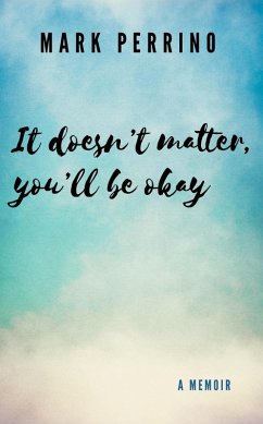 It doesn't matter, you'll be okay (eBook, ePUB) - Perrino, Mark