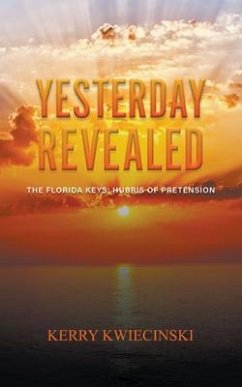 Yesterday Revealed The Florida Keys (eBook, ePUB) - Kwiecinski, Kerry