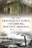 Lost Freedmen's Town of Hamburg, South Carolina (eBook, ePUB) Lost Freedmen's Town of Hamburg, South Carolina (eBook, ePUB)