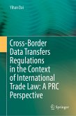 Cross-Border Data Transfers Regulations in the Context of International Trade Law: A PRC Perspective (eBook, PDF)