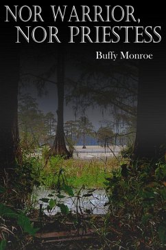 Nor Warrior, Nor Priestess (Swamp Series) (eBook, ePUB) - Monroe, Buffy