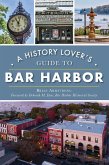 History Lover's Guide to Bar Harbor (eBook, ePUB) History Lover's Guide to Bar Harbor (eBook, ePUB)