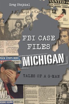 FBI Case Files Michigan (eBook, ePUB) - Stejskal, Greg