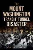 Mount Washington Transit Tunnel Disaster (eBook, ePUB)