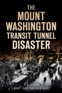 Mount Washington Transit Tunnel Disaster (eBook, ePUB) - Hirt, Mary Jane Kuffner