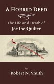 A Horrid Deed: The Life and Death of Joe the Quilter (eBook, ePUB)