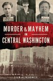 Murder & Mayhem in Central Washington (eBook, ePUB)
