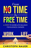 From No Time to Free Time - 6 Steps to Work/Life Balance for Business Owners (eBook, ePUB)