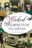 Wicked Wilmington, Delaware (eBook, ePUB)