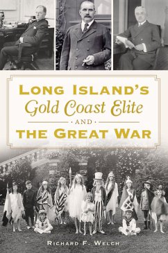 Long Island's Gold Coast Elite and the Great War (eBook, ePUB) - Welch, Richard F.