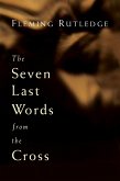 Seven Last Words from the Cross (eBook, ePUB) Seven Last Words from the Cross (eBook, ePUB)