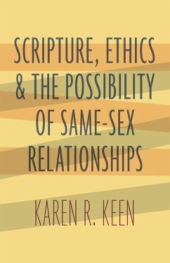 Scripture, Ethics, and the Possibility of Same-Sex Relationships (eBook, ePUB) - Keen, Karen R.