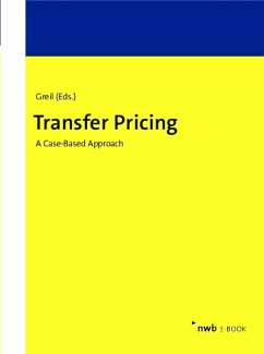 Transfer Pricing (eBook, ePUB) - Greil, Stefan; Greil, Eva; Becker, Katharina; Dürrbeck, Kerstin; Kaluza, Eleonore; Loose, Felix; Maier, Julian; Rasch, Stephan; Schulz, Sebastian; Schwarz, Christian; Stein, Stefan; Wargowske, Lars