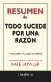 Todo Sucede Por Una Razón: Y Otras Mentiras Que He Amado de Kate Bowler: Conversaciones Escritas (eBook, ePUB)