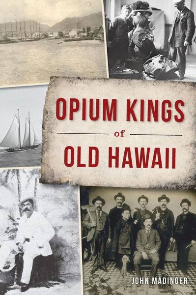 Opium Kings of Old Hawaii (eBook, ePUB) Opium Kings of Old Hawaii (eBook, ePUB)