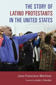 Story of Latino Protestants in the United States (eBook, ePUB) - Martinez, Juan Francisco