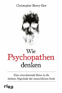 Wie Psychopathen denken (eBook, PDF) - Berry-Dee, Christopher