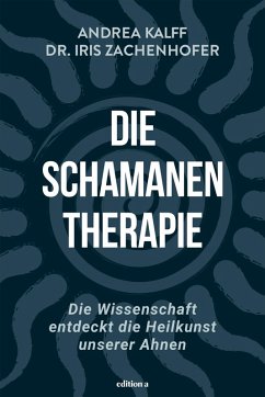 Die Schamanen-Therapie (eBook, ePUB) - Zachenhofer, Iris; Kalff, Andrea