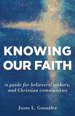 Knowing Our Faith (eBook, ePUB) - Gonzalez, Justo L.