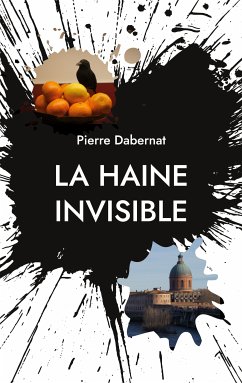 La haine invisible (eBook, ePUB) - Dabernat, Pierre