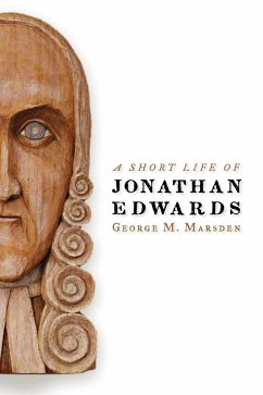 Short Life of Jonathan Edwards (eBook, ePUB) - Marsden, George M.