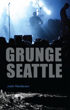 Grunge Seattle (eBook, ePUB) - Henderson, Justin