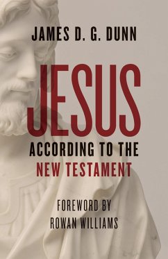 Jesus according to the New Testament (eBook, ePUB) - Dunn, James D. G.