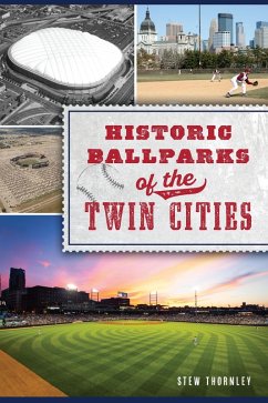 Historic Ballparks of the Twin Cities (eBook, ePUB) - Thornley, Stew