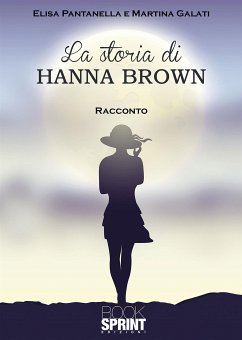 La storia di Hanna Brown (eBook, ePUB) - Galati, Martina; Pantanella, Elisa
