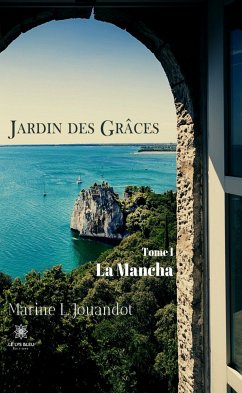 Jardin des Grâces - Tome I: La Mancha (eBook, ePUB) - L. Jouandot, Marine