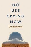No Use Crying Now (eBook, ePUB) No Use Crying Now (eBook, ePUB)