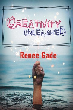 Creativity Unleashed (fixed-layout eBook, ePUB) - gade, renee