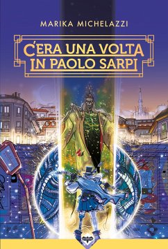 C'era una volta in Paolo Sarpi (eBook, ePUB) - Michelazzi, Marika