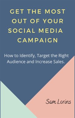 Get the Most Out of Your Social Media Campaigns. (eBook, ePUB) - Sam, Lorins