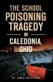 School Poisoning Tragedy in Caledonia, Ohio (eBook, ePUB)