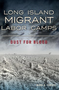 Long Island Migrant Labor Camps (eBook, ePUB) - Torres, Mark A.