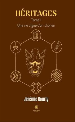 Héritages: Tome I - Une vie digne d'un shonen (eBook, ePUB) - Courty, Jérémie